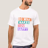 何が幸せになるのか! Tシャツ (正面)