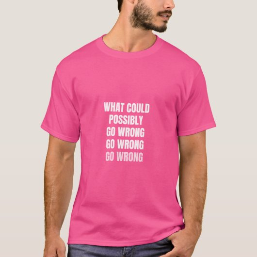 何が悪くなるか Tシャツ (正面)