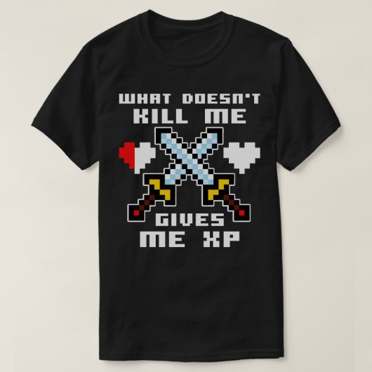 何が私のXP剣与えを殺さない Tシャツ (デザイン正面)