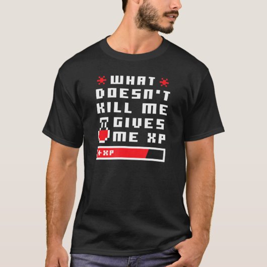 何が私を殺し与えないXpゲーマーおもしろいラブDa Tシャツ (正面)