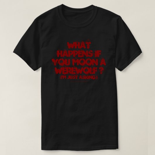 何が起もしきたオオカミ男のムーン？シャツ Tシャツ (デザイン正面)