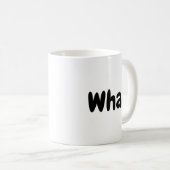 何だ?おもしろい コーヒーマグカップ (正面右)