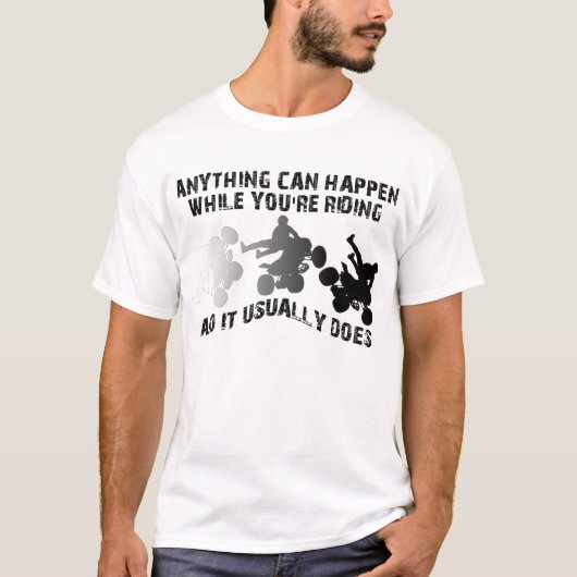 何でもあり得るクアッドATV面白いTシャツ Tシャツ (正面)