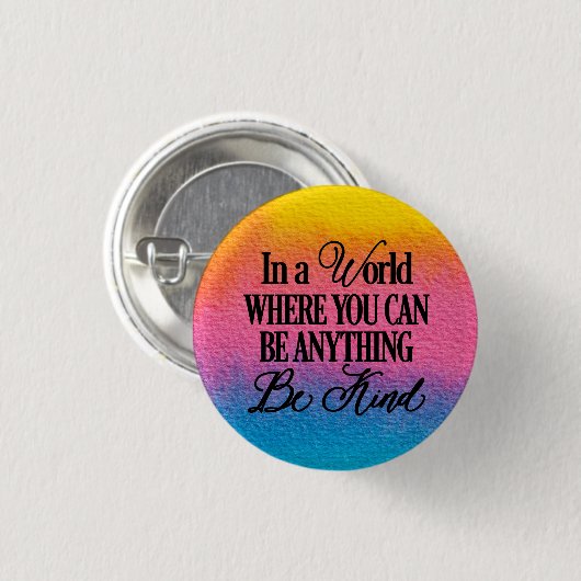 何でもできる世界で – 優しくしなさい 缶バッジ (正面&裏面)