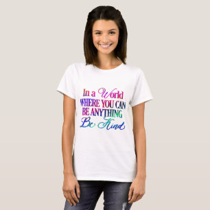 何でもできる世界で…親切である Tシャツ