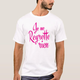 何でもについて残念- Je ne Regrette Rien Tシャツ