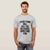 何でも殺されるから何かおもしろい Tシャツ (正面フル)