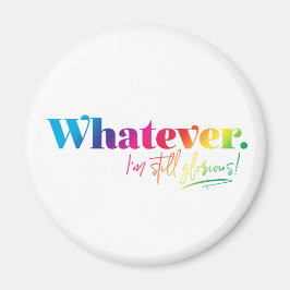 何でも。私はまだ栄光よ！ マグネット