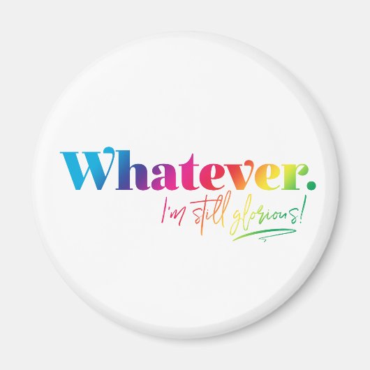 何でも。私はまだ栄光よ！ マグネット (正面)