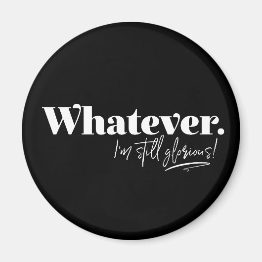 何でも。私はまだ栄光よ！ マグネット (正面)