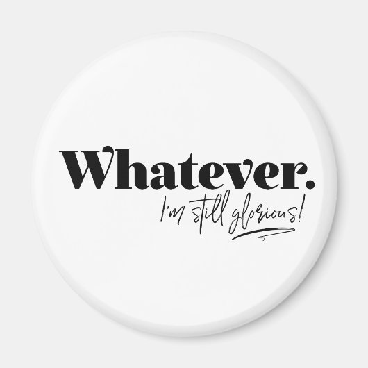 何でも。私はまだ栄光よ！ マグネット (正面)