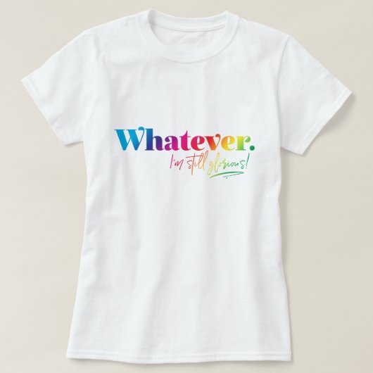 何でも。私はまだ栄光よ！ Tシャツ (デザイン正面)