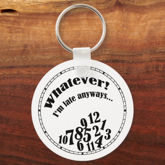 何でも!私は遅れてる…ユーモアおもしろい キーホルダー (正面)