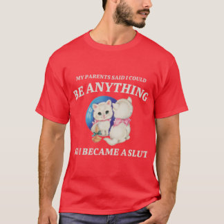 何にだってなれるって親が言ってた Tシャツ