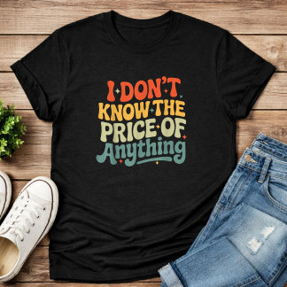 何の値段も知らない面白い引用 Tシャツ