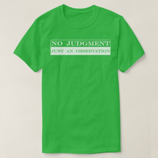 何の判断も観察に過ぎない Tシャツ (デザイン正面)