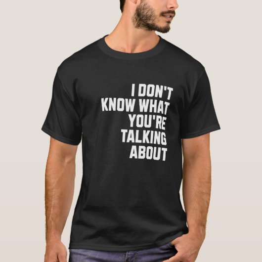 何の話かわかりません Tシャツ (正面)
