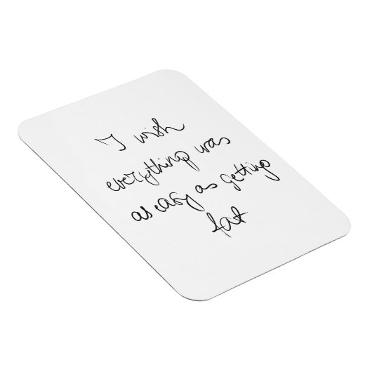 何もかも太るくらい簡単だったらいいのにおもしろい マグネット (右側)