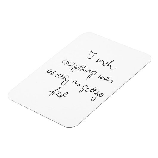 何もかも太るくらい簡単だったらいいのにおもしろい マグネット (左側)