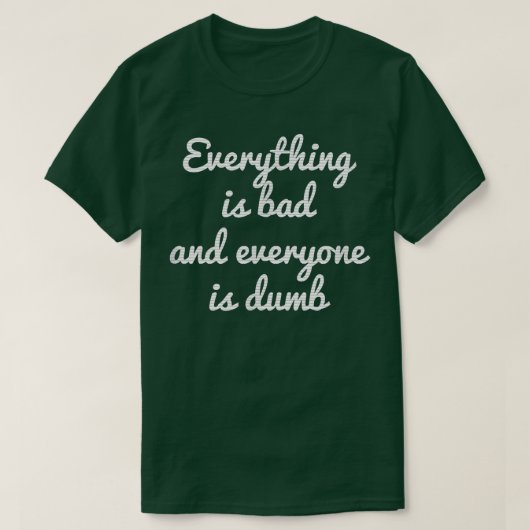 何もかも悪い事全てばか動機 Tシャツ (デザイン正面)