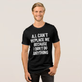 何もしないからAIに置き換えられない トライブレンドTシャツ (正面全面)
