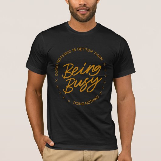 何もしないことは何もしない忙しことより良い Tシャツ (正面)