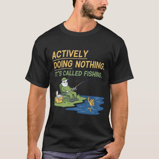 何もしないのが趣味です。釣りって呼んでます Tシャツ (正面)