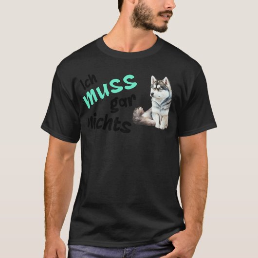何もする必要なんてない 不気味な ハスキーな主張 Tシャツ (正面)