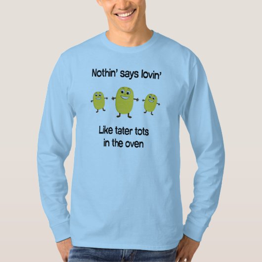 何もオーブンのtaterの幼児のようなlovinを言いません tシャツ (正面)