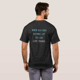 何も与えるものがなくなった時こそ感謝を捧げよう Tシャツ