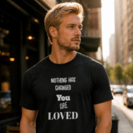 何も変わっていない、あなたは愛されている ベーシック ダークTシャツ Tシャツ