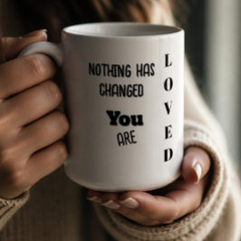 何も変わってないよ、あなたは愛されてる  コーヒーマグカップ
