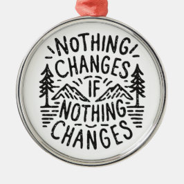 何も変わもしらないやる気を起こさせる メタルオーナメント