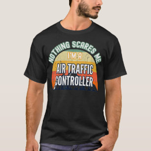 何も怖くない私は航空交通管制官 Tシャツ