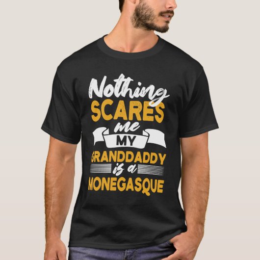 何も怖くない 私の祖父はモナコの血を引いている Tシャツ (正面)