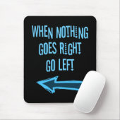 何も正しく行かないとき、左に行って下さい マウスパッド (マウス)