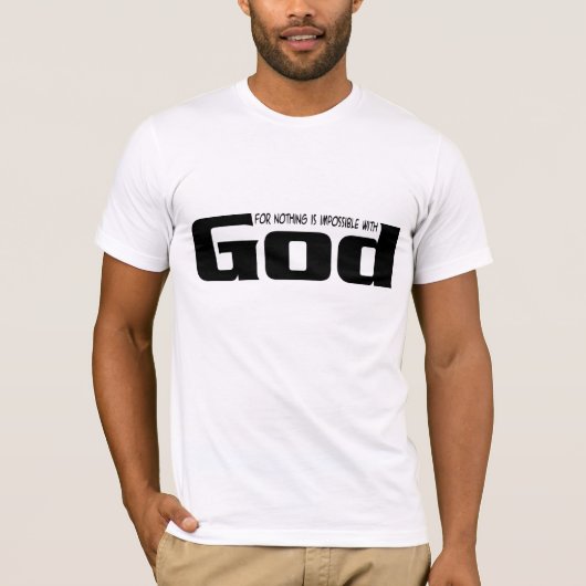 何も神のTシャツのために不可能ではないです Tシャツ (正面)