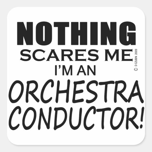 何も私のオーケストラ指揮者を恐れない スクエアシール (正面)