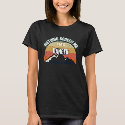 何も私はダンサーを怖がらない Tシャツ (正面)