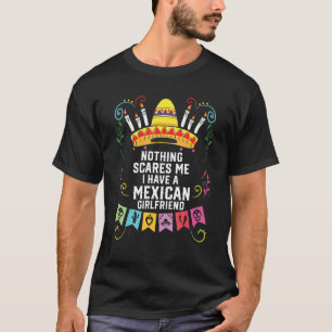 何も私はメキシコ人のガールフレンドMelxiを持っている怖い Tシャツ