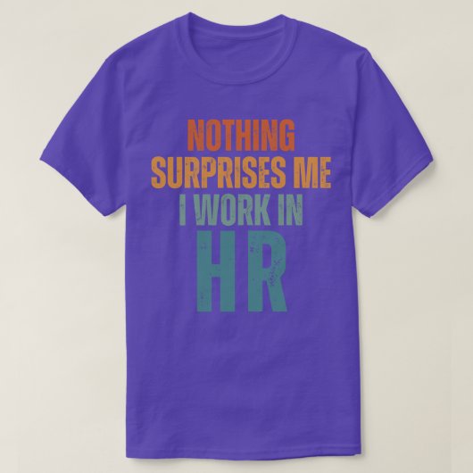何も私はHR 3で働いている驚きはない Tシャツ (デザイン正面)