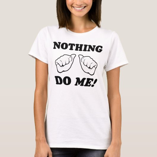 何も私をしません! Tシャツ (正面)