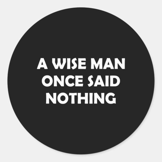 何も言わなかった時は賢い人の機嫌をとる ラウンドシール (正面)