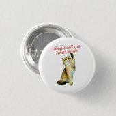 何をすべきか教えてはいけないミーム猫好きギフト 缶バッジ (正面&裏面)