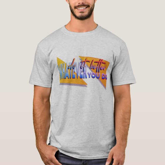 何をするにしても Tシャツ (正面)