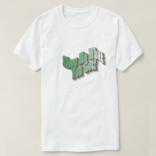 何を見せろ得!Tシャツ – 緑 Tシャツ (デザイン正面)
