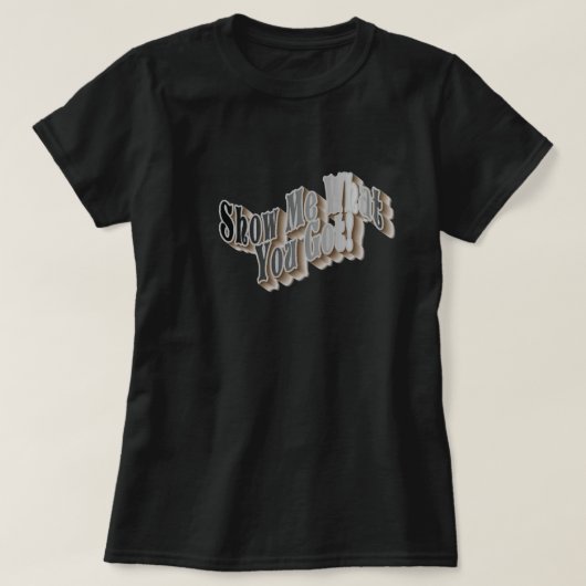 何を見せろ得!Tシャツ Tシャツ (デザイン正面)