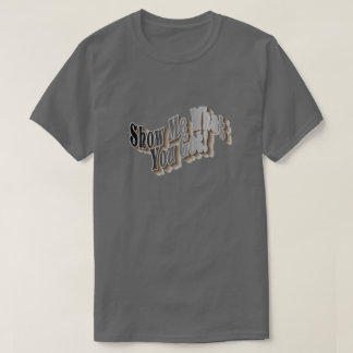 何を見せろ得!Tシャツ Tシャツ