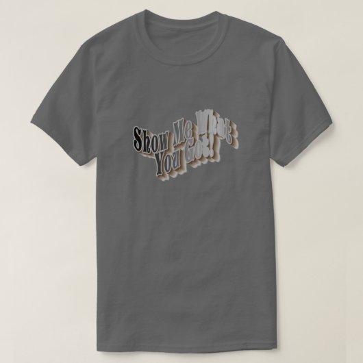 何を見せろ得!Tシャツ Tシャツ (デザイン正面)