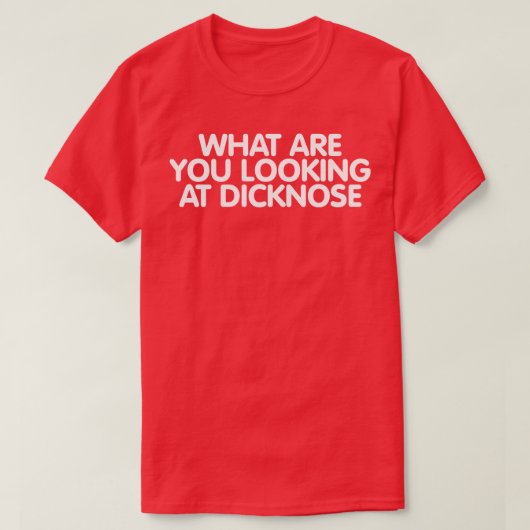 何を見ているのDicknose Tシャツ (デザイン正面)